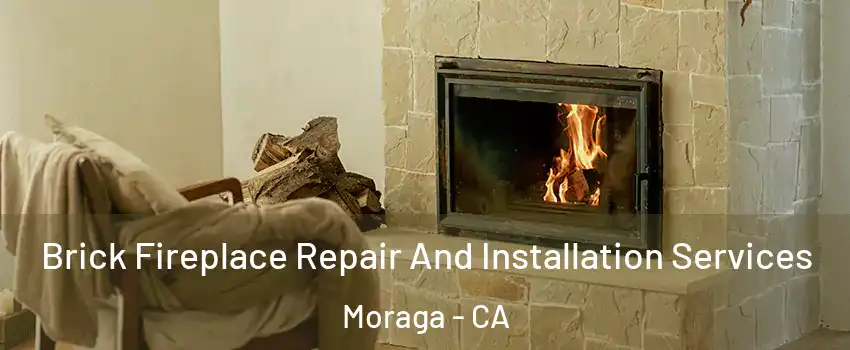 Brick Fireplace Repair And Installation Services Moraga - CA