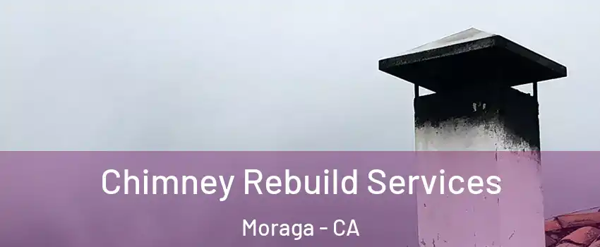  Chimney Rebuild Services Moraga - CA