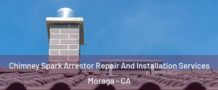  Chimney Spark Arrestor Repair And Installation Services Moraga - CA