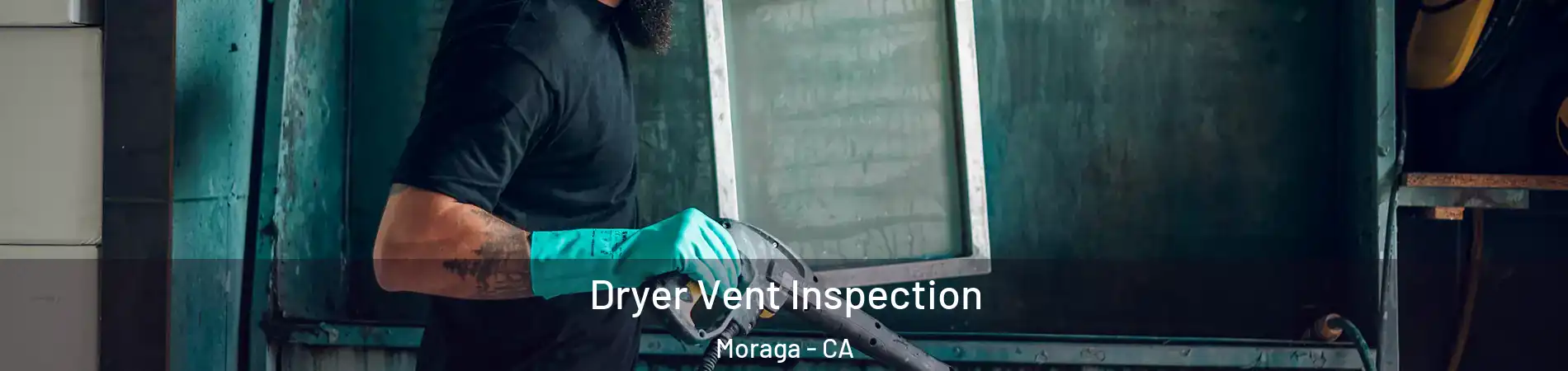 Dryer Vent Inspection Moraga - CA
