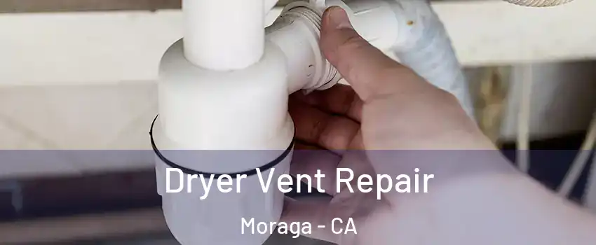 Dryer Vent Repair Moraga - CA