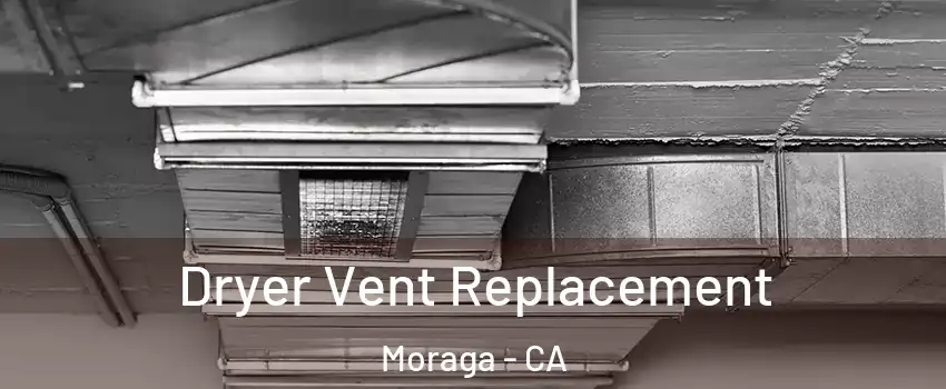  Dryer Vent Replacement Moraga - CA