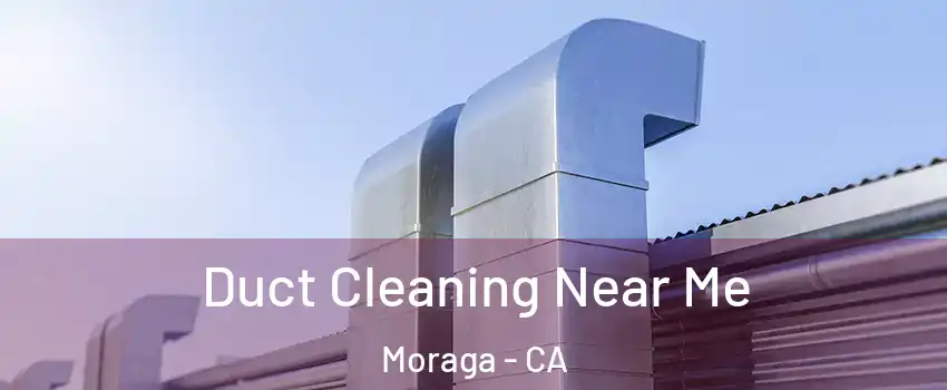 Duct Cleaning Near Me Moraga - CA