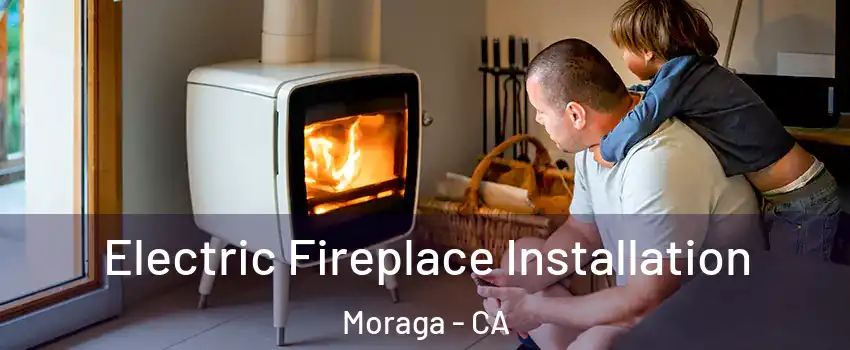 Electric Fireplace Installation Moraga - CA
