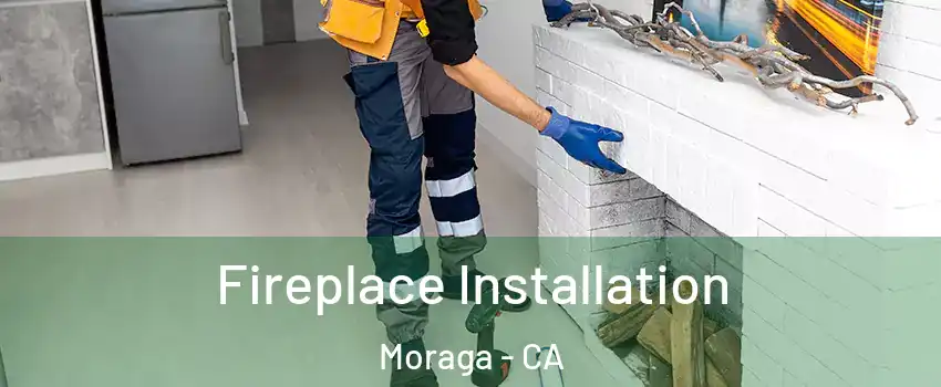  Fireplace Installation Moraga - CA
