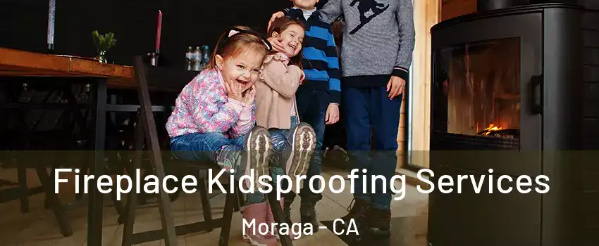  Fireplace Kidsproofing Services Moraga - CA