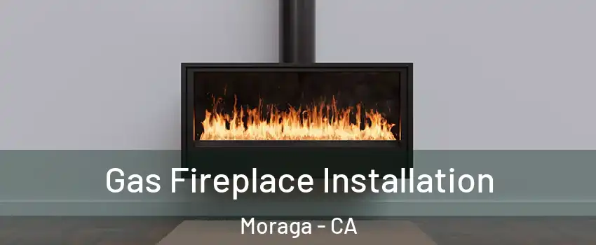  Gas Fireplace Installation Moraga - CA