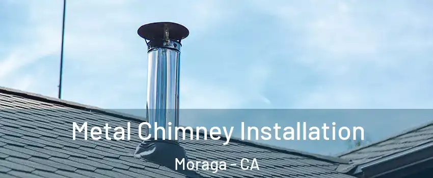  Metal Chimney Installation Moraga - CA