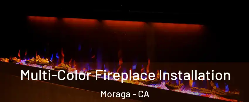  Multi-Color Fireplace Installation Moraga - CA