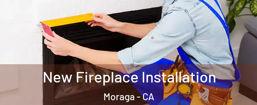  New Fireplace Installation Moraga - CA