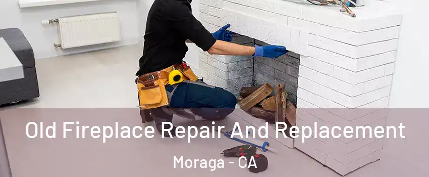  Old Fireplace Repair And Replacement Moraga - CA