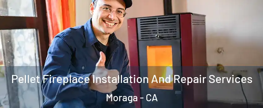 Pellet Fireplace Installation And Repair Services Moraga - CA