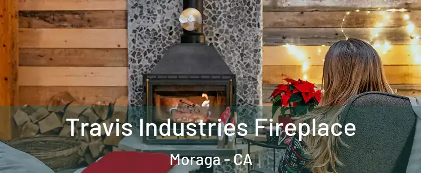  Travis Industries Fireplace Moraga - CA